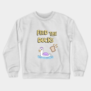 Feed the ducks Crewneck Sweatshirt